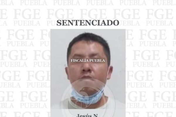 La Fiscalia Puebla obtuvo sentencia de 19 años de prisión contra Jesús N.