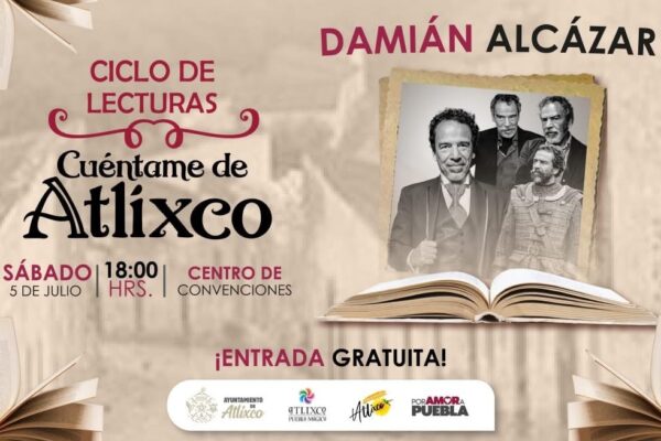 ARIADNA AYALA, PRESIDENTA MUNICIPAL, Y EL ACTOR DAMIÁN ALCÁZAR TE INVITAN A REDESCUBRIR LA HISTORIA DE ATLIXCO EN EL CICLO DE LECTURAS “CUÉNTAME DE ATLIXCO”